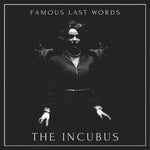 Famous Last Words - The Incubus (Physical)