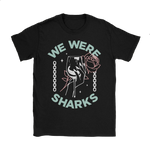 We Were Sharks - 'Not A Chance' Shirt